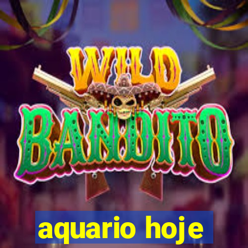 aquario hoje